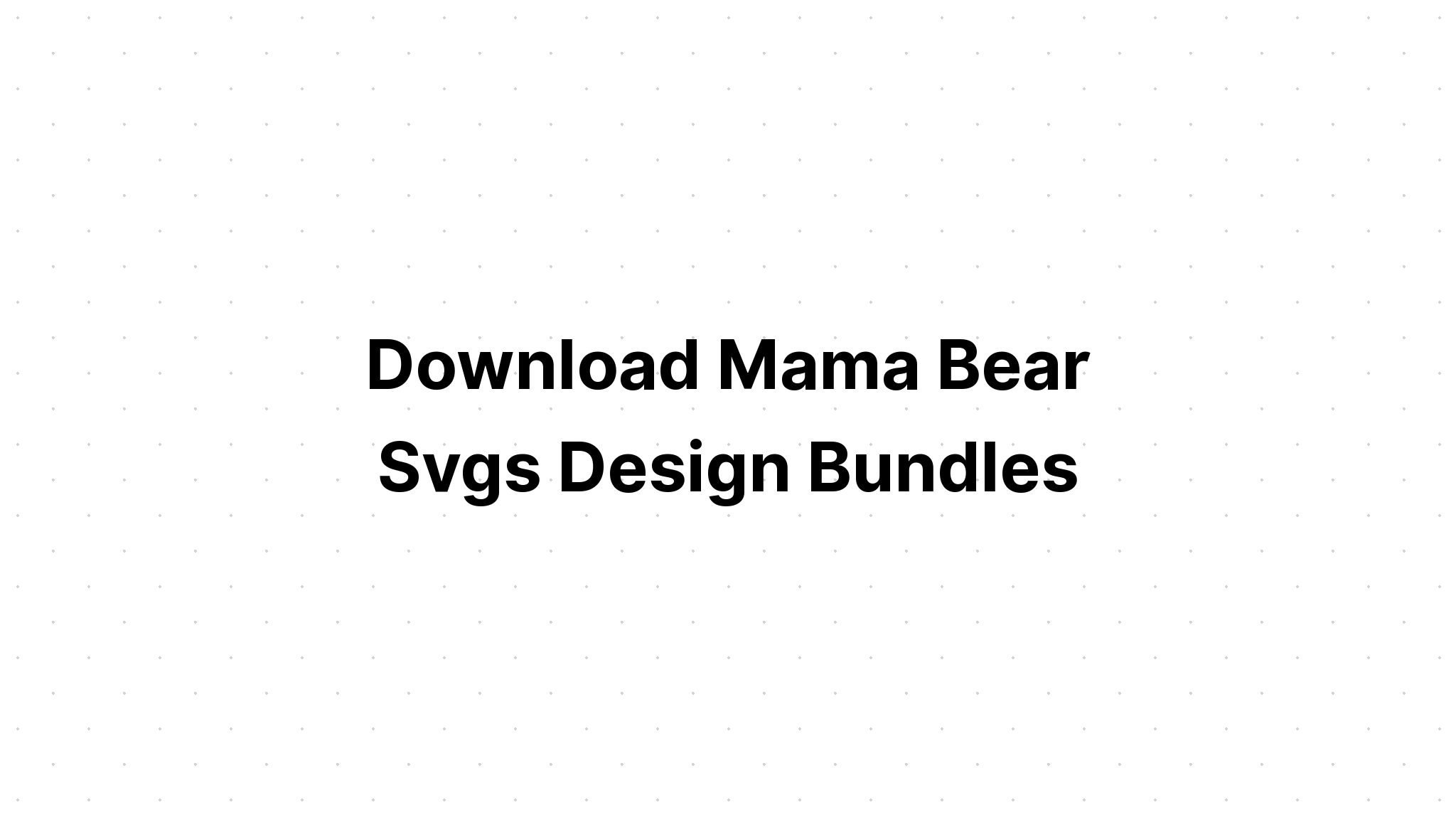 Download Mama Bear Zentangle SVG File